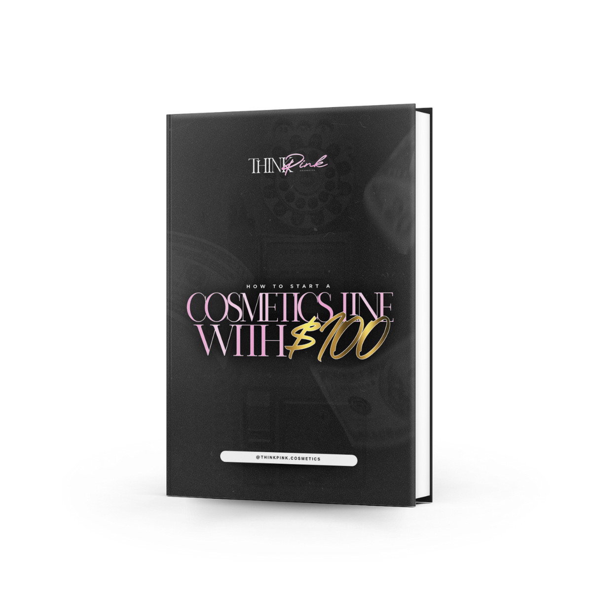 How To Start A Cosmetic Line With $100 E-BOOK